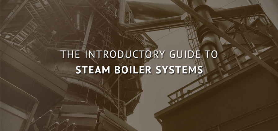 Steam Boiler Systems: What Every Project Engineer Should Know